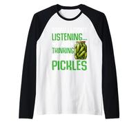 Scusa se Non stavo ascoltando, stavo pensando ai sottaceti Maglia con Maniche Raglan