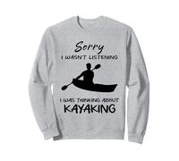 Scusa se Non stavo ascoltando, stavo pensando al Kayak Divertente Felpa
