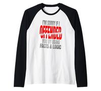 Scusa se Sei offeso da Fatti e logica Citazione Divertente Maglia con Maniche Raglan