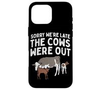 Scusa se siamo in ritardo Le mucche erano fuori Citazione divertente Dairy Farmer Custodia per iPhone 16 Pro Max