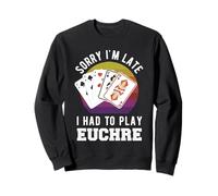 Scusa se Sono in Ritardo Ho dovuto Giocare a Euchre Felpa