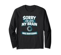 Scusa se Sono in Ritardo Il Mio Cervello stava bufferizzando Maglia a Manica