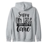 Scusa se Sono in Ritardo, Non volevo Venire Funny Sarcasm Design Felpa con Cappuccio