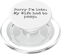 Scusa Sono in ritardo Mia moglie ha dovuto fare la cacca Umorismo divertente PopSockets PopGrip per MagSafe