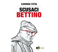 Scusaci Bettino. Craxi, la sinistra, il giustizialismo