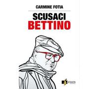 Scusaci Bettino. Craxi, la sinistra, il giustizialismo