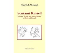 Scusami Russell. Critica a «Perché non sono cristiano» di Bertrand Russell