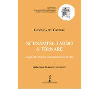 Libri del Castillo Ludovica - Scusami Se Tardo A Tornare. Goffredo Parise: Una Q