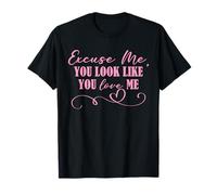 Scusami You Look Like You Love Me Divertente San Valentino Maglietta