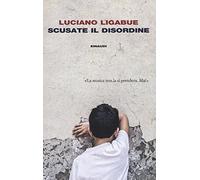 9788806231347 Scusate il disordine - Luciano Ligabue