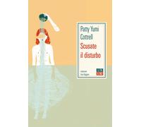 Scusate il disturbo - Cottrell Patty Yumi
