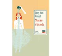 SCUSATE IL DISTURBO - Cottrell Patty Yumi - 2020 - 66th and 2nd