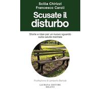 Scusate il disturbo. Storie e idee per un nuovo sguardo sulla salute mentale