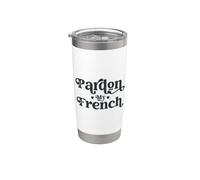 Scusate il mio divertente e divertente design umoristico francese Bicchiere termico in acciaio inox doppia parete
