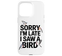 Scusate Il Ritardo Ho Visto Un Appassionato Di Uccelli Custodia per iPhone 15 Pro Max