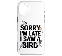 Scusate Il Ritardo Ho Visto Un Appassionato Di Uccelli Custodia per iPhone 16 Plus
