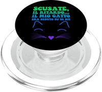 Scusate il ritardo, il mio gatto era seduto su di me PopSockets PopGrip per MagSafe