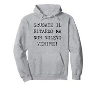 Scusate Il Ritardo Ma Non Volevo Venire Felpa con Cappuccio