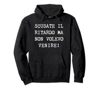 Scusate Il Ritardo Ma Non Volevo Venire Felpa con Cappuccio