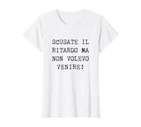 Scusate Il Ritardo Ma Non Volevo Venire Maglietta con Stampa Grafica Economica