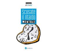 Scusate il ritardo mentale. Ediz. italiana e inglese