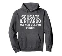 Scusate Il Ritardo Non Volevo Venire Frase Divertente Uomo Felpa con Cappuccio, Unisex per Adulti, Grigio Scuro, L
