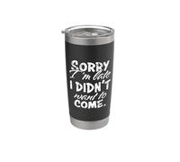Scusate il ritardo, non volevo venire, Funny Distressed Design Bicchiere termico in acciaio inox doppia parete