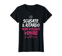 Scusate Il Ritardo Non Volevo Venire Maglietta