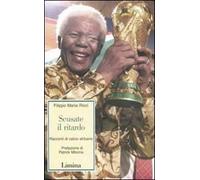 Scusate il ritardo. Racconti di calcio africano