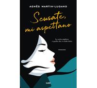 Scusate, mi aspettano - Martin-Lugand Agnès