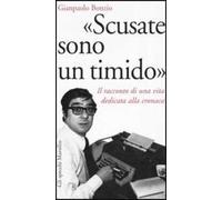«Scusate sono un timido». Il racconto di una vita dedicata alla cronaca