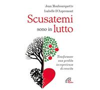 Scusatemi sono in lutto. Trasformare una perdita in esperienza di crescita