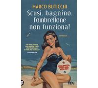 Scusi, bagnino, l'ombrellone non funziona! Nuova ediz.