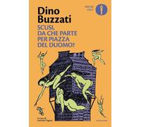 SCUSI, DA CHE PARTE PER PIAZZA DEL DUOMO? - BUZZATI DINO - MONDADORI