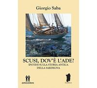 Scusi, dov'è l'Ade? Ipotesi sulla storia antica della Sardegna