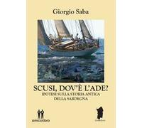 Scusi, dov'è l'Ade? Ipotesi sulla storia antica della Sardegna