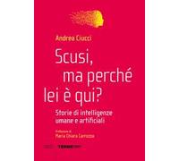 Scusi, ma perché lei è qui? Storie di intelligenze umane e artificiali