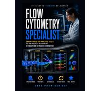 SCYM(ASCP) Flow Cytometry Specialist Crash Course and Practice Tests: Specialist in Cytometry Exam Review with 600 Questions, Five Full-Length Tests, Fresh Retake Packs, Detailed Rationales, and Bluep