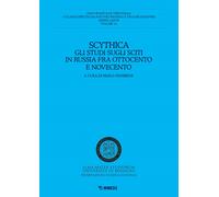 Scythica. Gli studi sugli sciti in Russia fra Ottocento e Novecento - Ogni...