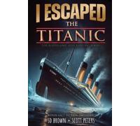 Sd Brown Scott Peters I Escaped The Titanic (Tascabile) I Escaped