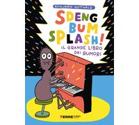 Sdeng Bum Splash Il Grande Libro Dei Rumori. Ediz. A Colori - Gottwald Benjamin