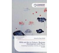 SDGs and Art in Culture / Business Development with Peace: Connecting Sustainability, Creativity, and Strategic Growth