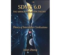 SDMC 6.0: The Mirror Isolation Theory -Theory of Interstellar Civilisations: (6D Mirror Cosmology)