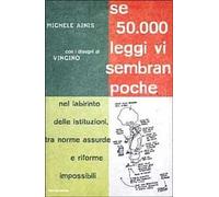 Se 50000 leggi vi sembran poche. Nel labririnto delle istituzioni tra norme assurde e riforme impossibili