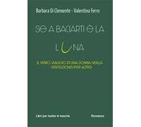 Se a baciarti è la luna. Il vero viaggio di una donna nella gestazione per altrɘ