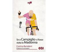 Libri Bartoloni Cosimo - Se A Campiglio Ci Fosse Stata La Madonna