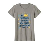 Se Abbasso la Testa Mi Cade la Corona Maglietta