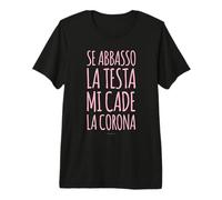 Se Abbasso La Testa Mi Cade La Corona Maglietta Divertente Maglietta Premium