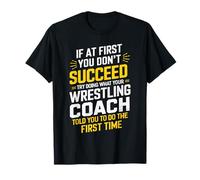 Se all'inizio non riesci prova a fare quello che allenatore di wrestling Maglietta