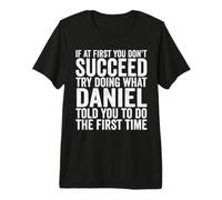 Se all'inizio Non riesci Prova a Fare Quello Che Daniel Ti ha Detto Maglietta Premium